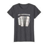 Air Accordion T Shirt - Funny Musician Shirt Squeeze Box Tee