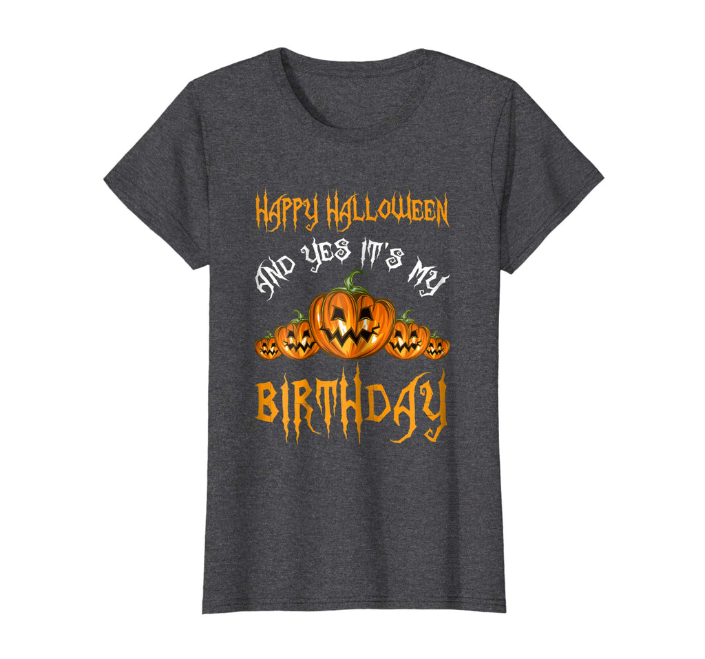 &quot;Happy Halloween And Yes It's My Birthday&quot; Funny Shirt