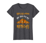 &quot;Happy Halloween And Yes It's My Birthday&quot; Funny Shirt