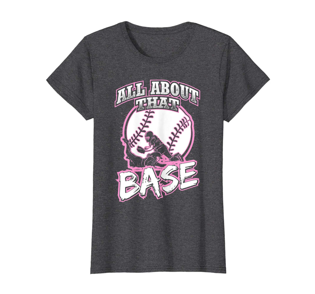 All About That Base Funny Softball Shirt