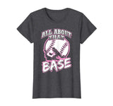 All About That Base Funny Softball Shirt