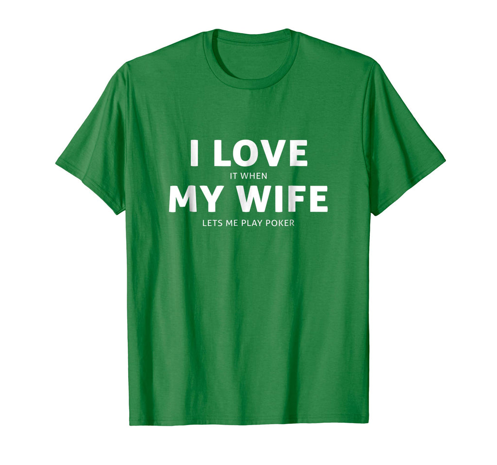 Mens Love It When My Wife Lets Me Play Funny Poker T Shirt Gift