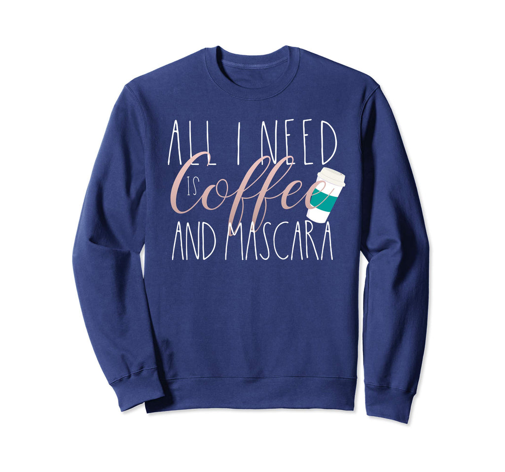 All I Need Is Coffee and Mascara Shirt - Funny Quote T-Shirt