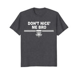 Funny Disc Golf Shirts - Don't Nice Me Bro