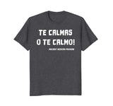 Te Calmas O Te Calmo Funny Mexican Mom T-shirt