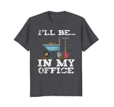 Funny Garden Gardener Shirts Women Men I'll Be In My Office
