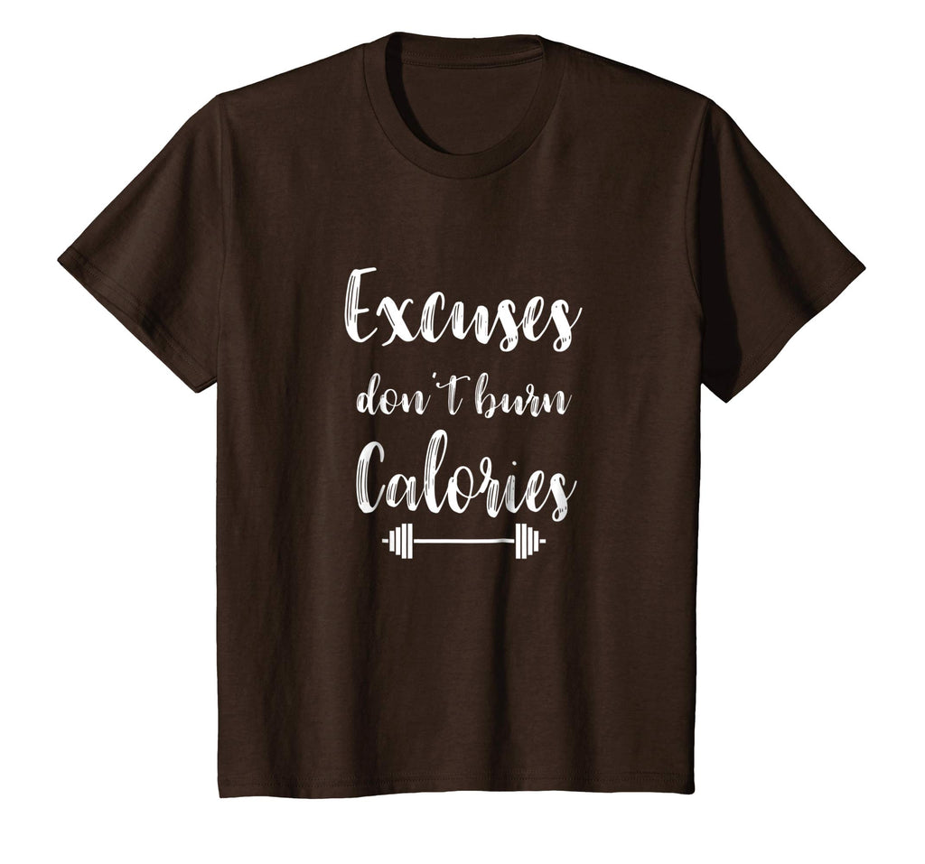 Excuses Don't Burn Calories Funny Fitness Workout Shirt