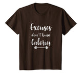 Excuses Don't Burn Calories Funny Fitness Workout Shirt