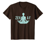 Zen AF T-Shirt Cute Yoga Clothes Funny Gifts For Women