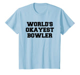 World's Okayest Bowler Funny Bowling T-Shirt