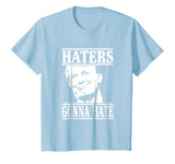 Funny Haters Gonna Hate Donald Trump T-Shirt President Tee