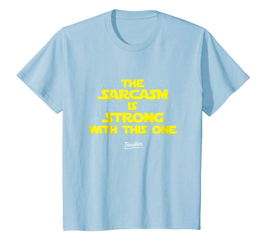 The Sarcasm Is Strong With This One Funny Sarcasm T Shirt