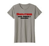 Amputees Some Assembly Required Funny Amputees T-shirt