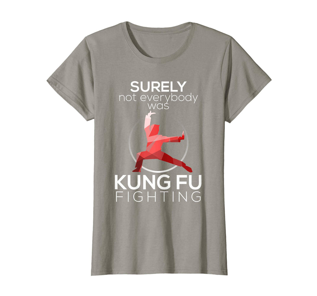 Surely Not Everybody Was Kung Fu Fighting Funny T-shirt