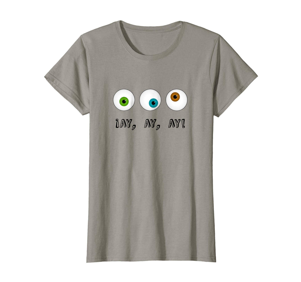 Ay Ay Ay Spanish Bilingual Funny Eyes Tshirt