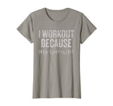 Funny Gym Shirt: I Workout Because My Wife Is Hot Tshirt fun