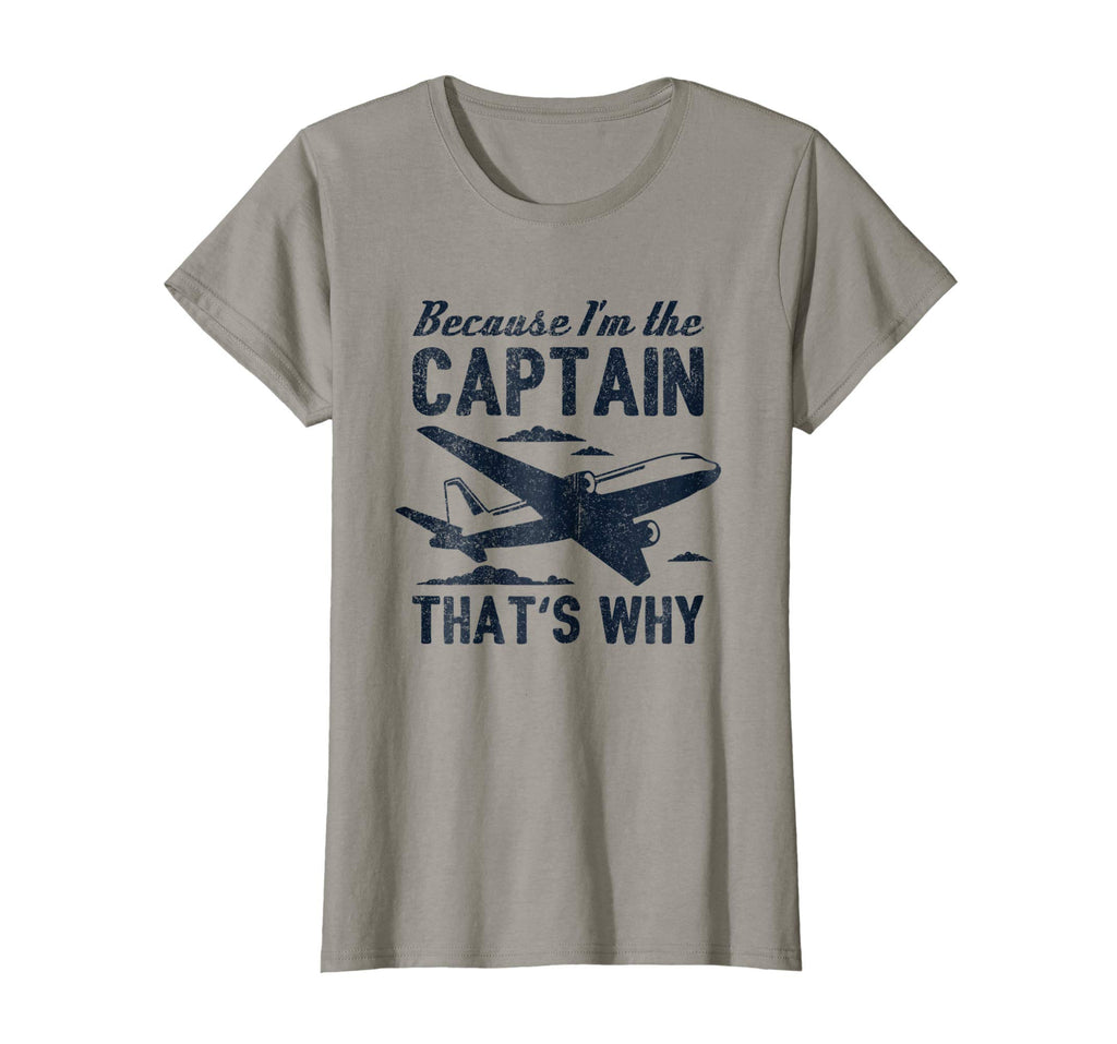 Because I'm The Captain That's Why T-Shirt - Funny Aviation