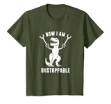 Now I Am Unstoppable Funny T-Rex T-Shirt