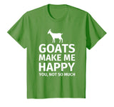 Goats Make Me Happy You, Not So Much Funny T-Shirt