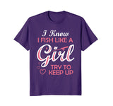 Yeah I Fish Like A Girl Try To Keep Up Funny Fishing T-Shirt