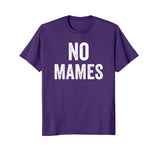 No Mames Funny Mexican T Shirt