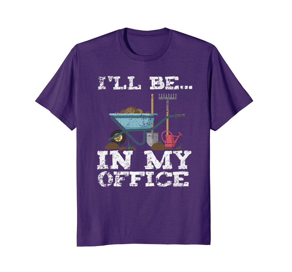 Funny Garden Gardener Shirts Women Men I'll Be In My Office