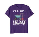 Funny Garden Gardener Shirts Women Men I'll Be In My Office
