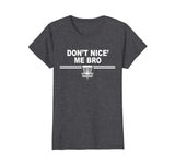 Funny Disc Golf Shirts - Don't Nice Me Bro