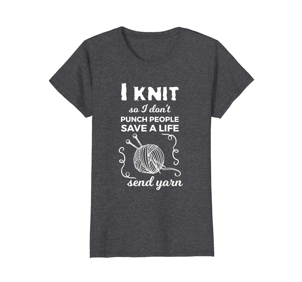 Funny Knit Shirt I Knit Save A Life Send Yarn Knitting Tees