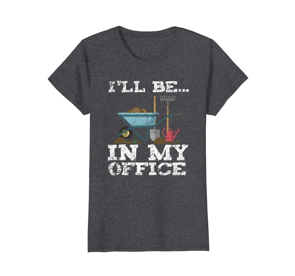 Funny Garden Gardener Shirts Women Men I'll Be In My Office