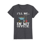 Funny Garden Gardener Shirts Women Men I'll Be In My Office