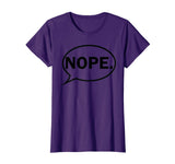 NOPE. - Funny T-Shirt