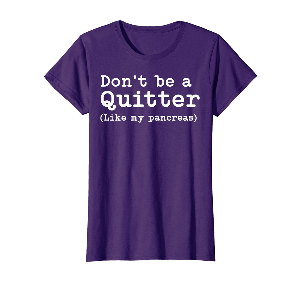 Don't Be A Quitter Funny Type 1 Diabetes T Shirt