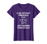A Day Without Pinochle - Funny Card Playing T-shirt