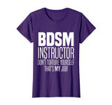 BDSM Instructor Don't Torture Yourself Sadist Kink Funny Tee