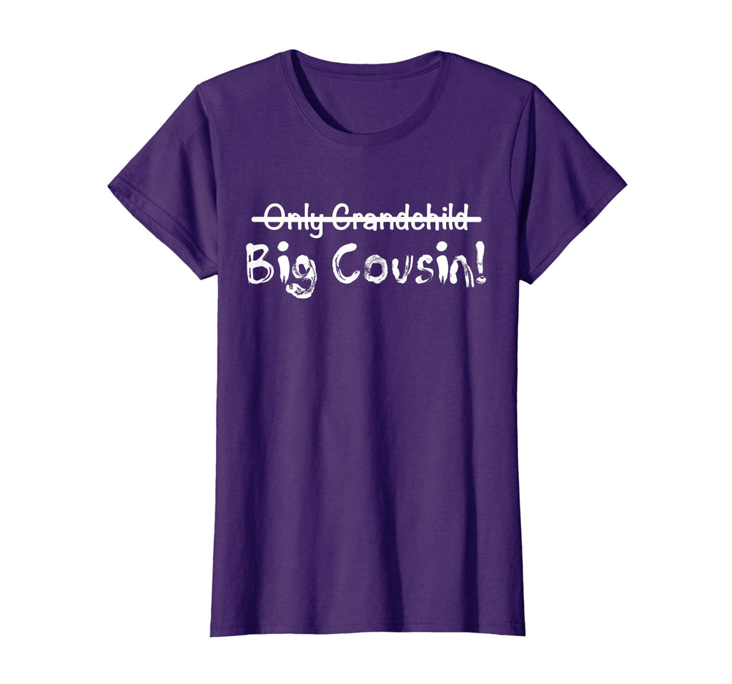 Big Cousin (Only Grandchild crossed out) Cute &amp; Funny Shirt