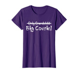 Big Cousin (Only Grandchild crossed out) Cute &amp; Funny Shirt
