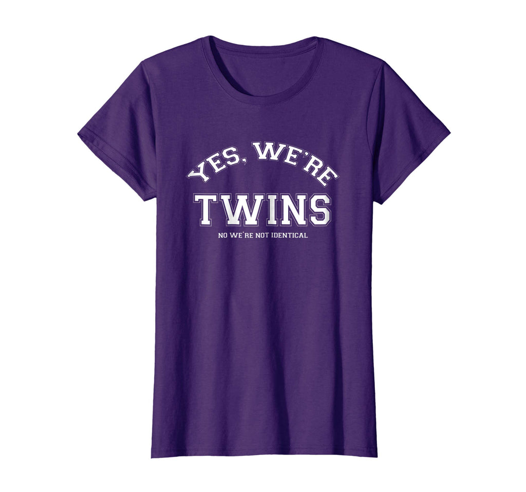 Yes, We're TWINS, no we're not identical T-shirt funny twin