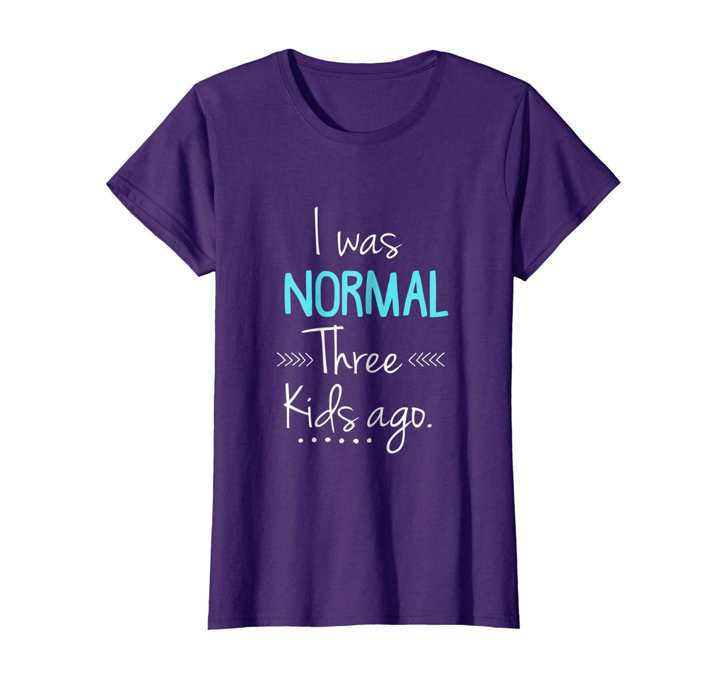 Womens I Was Normal Three Kids Ago Shirt Funny New Mom Shirts Gift