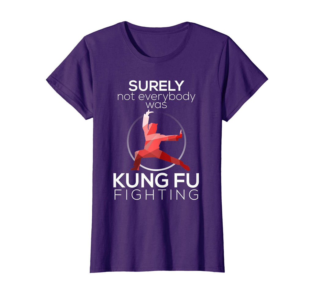 Surely Not Everybody Was Kung Fu Fighting Funny T-shirt
