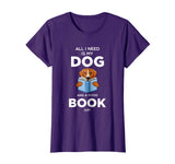 All I Need Is My Dog And A Good Book Funny Book Lover Shirt