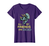 All My Friends Are Dead Shirt | Funny Dinosaur Old Fossil