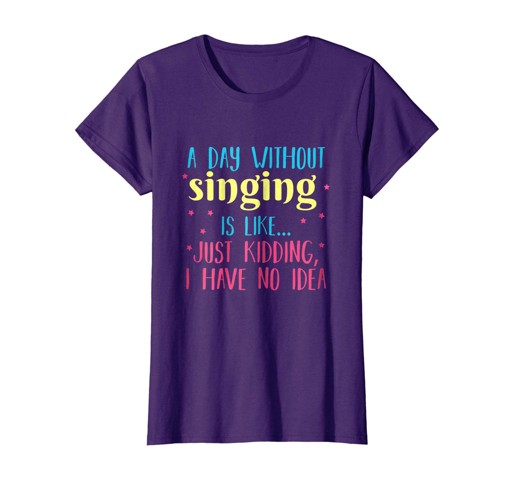 A Day Without Singing is Like, Funny T Shirt for Singers