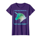 Feeling Magical But Also Stabby Funny Cute Unicorn T-shirt