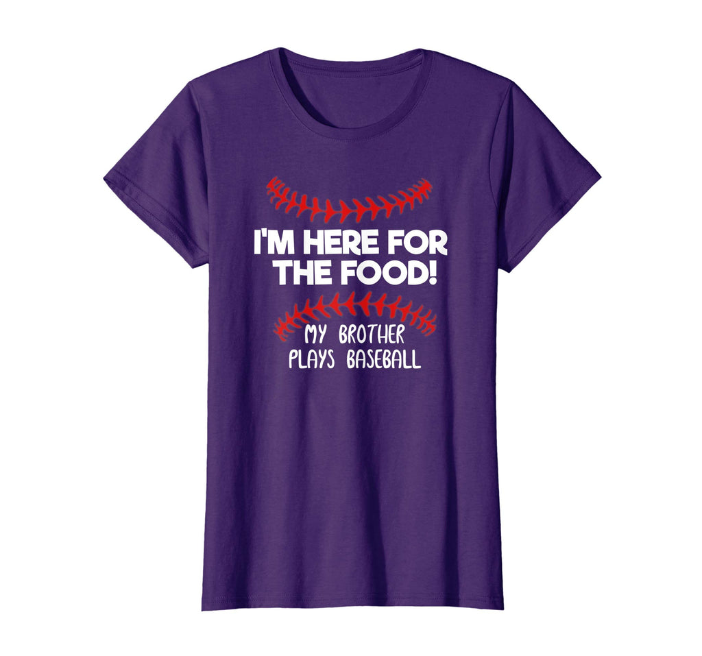 I'm Here For Food My Brother Plays Baseball Funny T-Shirt
