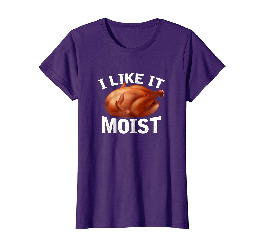 &quot;I Like It Moist&quot; Funny Turkey Thanksgiving T-Shirt