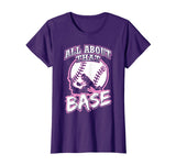 All About That Base Funny Softball Shirt