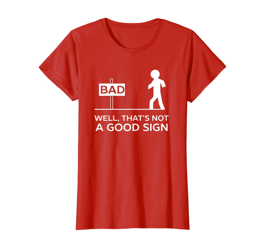 Bad Well That's Not A Good Sign Printed Funny Cotton T-shirt