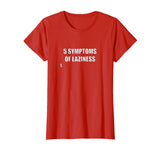 5 Symptoms Of Laziness Funny T Shirt