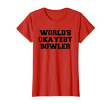 World's Okayest Bowler Funny Bowling T-Shirt